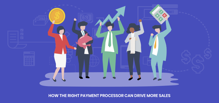 How the right payment processor can drive more sales