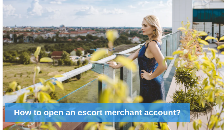 How to open an escort merchant account?