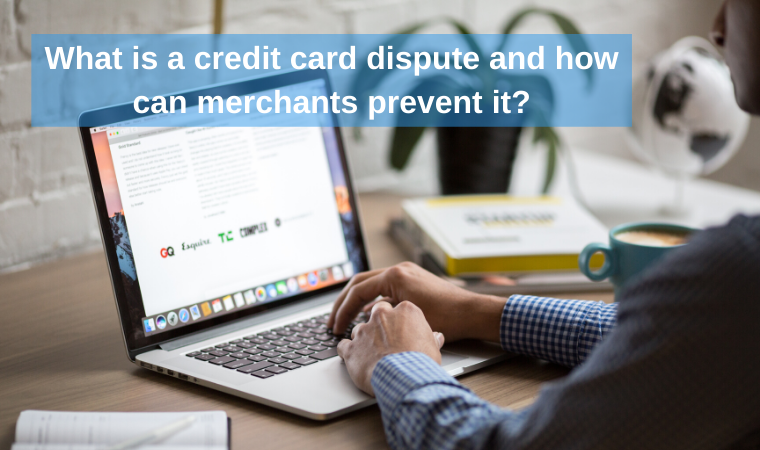 What is a credit card dispute and how can merchants prevent it?