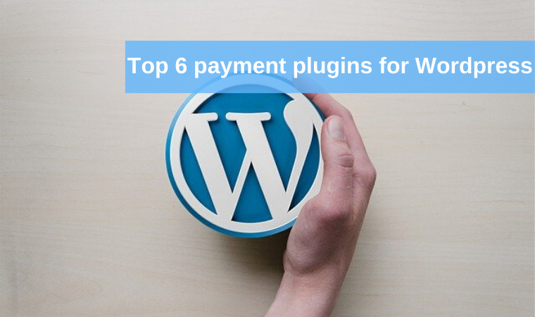 Top 6 payment plugins for WordPress