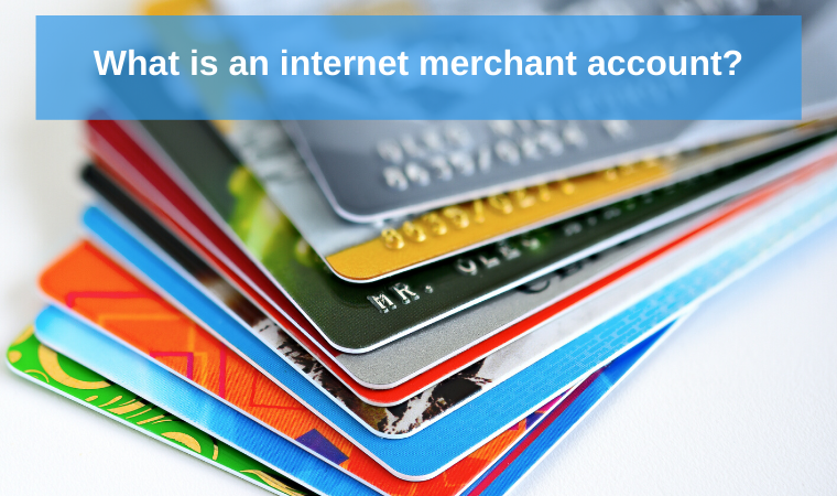What is an internet merchant account?