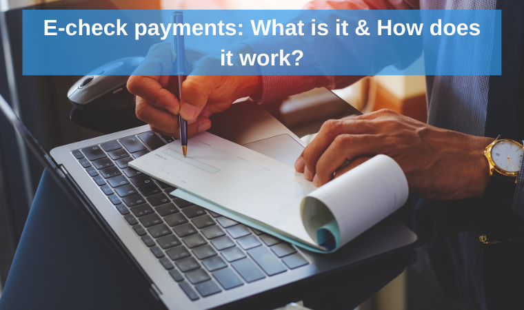 E-Check payments: what is it and how does it work?