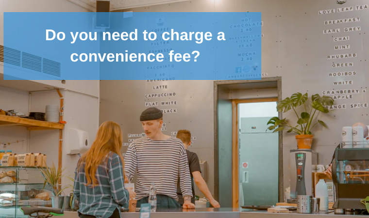 Do you need to charge a convenience fee?