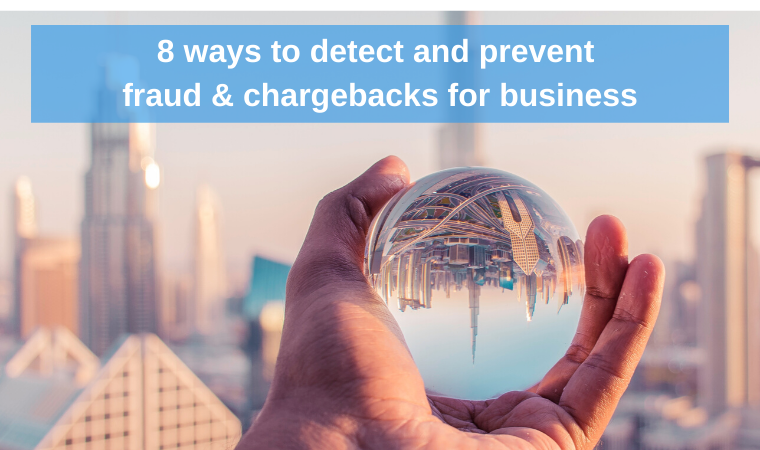 8 Ways to Detect and Prevent Fraud and Chargebacks for business