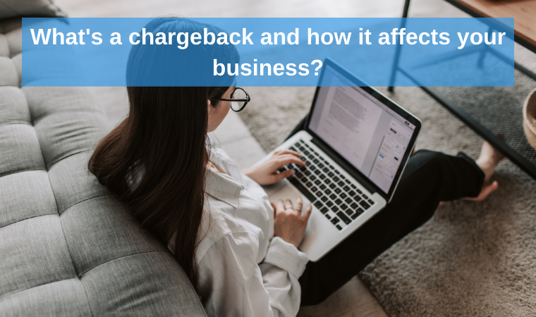 What’s a chargeback and how it affects your business?